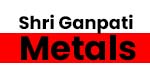 Shri Ganpati Metals